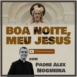 11/09 - Oração da Noite: “Boa noite, Meu Jesus”