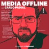 MEDIA OFFLINE con Carlo Padial