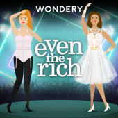 Even the Rich - Wondery