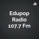 Edupop Radio 107.7 Fm