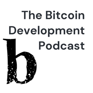 The Bitcoin Development Podcast