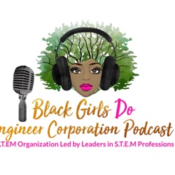 Black Girls Do Engineer Podcast 