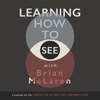 Learning How to See with Brian McLaren