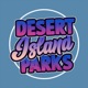 The DIP (Desert Island Parks Podcast)