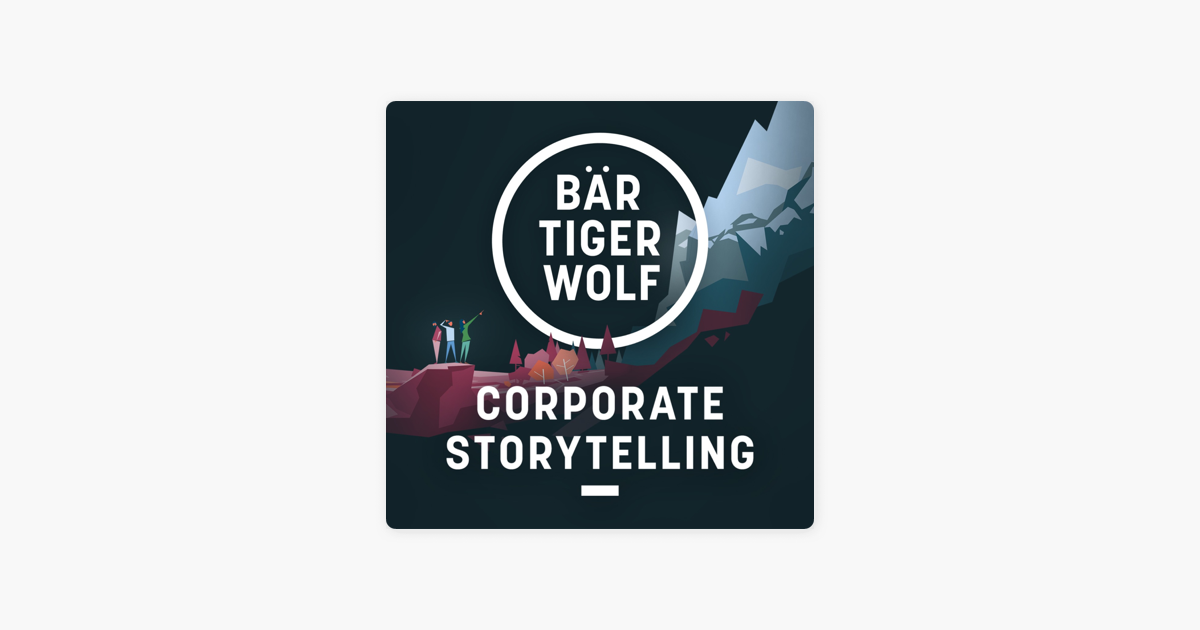 ‎Corporate Storytelling - Bär Tiger Wolf: Warum die Welt bessere