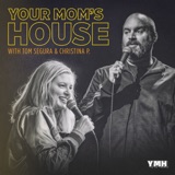 Your Mom's House with Christina P. and Tom Segura podcast