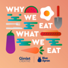 Why We Eat What We Eat - Blue Apron / Gimlet Creative