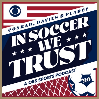 In Soccer We Trust: A U.S. Soccer Podcast:CBS Sports, USMNT, World Cup, World Cup 2022, U.S. Soccer, Concacaf, MLS