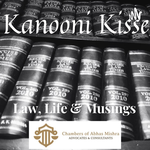 Artwork for Kanooni Kisse: Law, Life & Musings