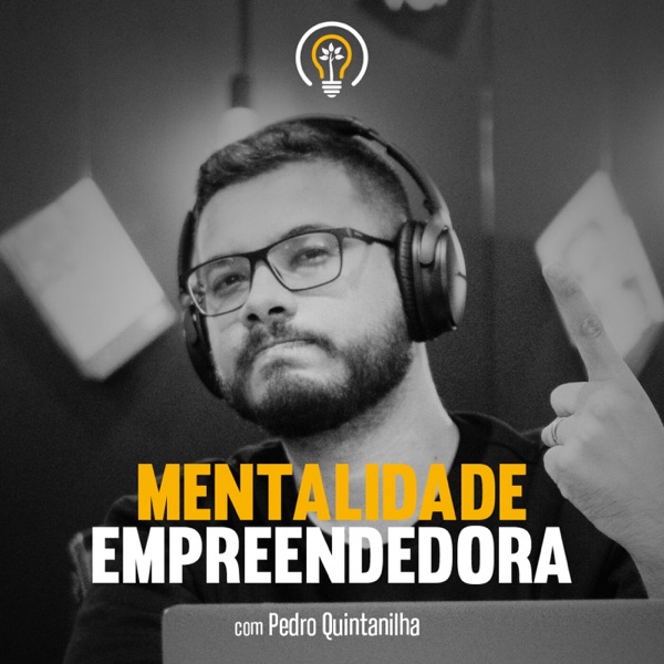 Mentalidade Empreendedora com Pedro Quintanilha