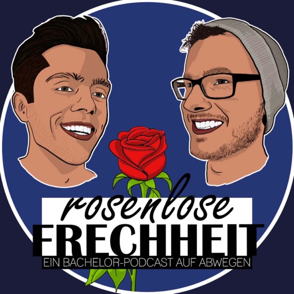 Rosenlose Frechheit - Ein Bachelor-Podcast auf Abwegen