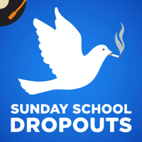 Sunday School Dropouts podcast