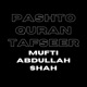 Quran Tafseer in Pashto by Mufti Abdullah Shah