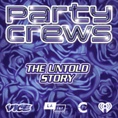 Party Crews: The Untold Story - My Cultura and iHeartPodcasts