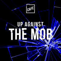 Up Against The Mob podcast
