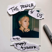 The Power In Us: The Podcast - Poppy Ajudha