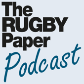 The Rugby Paper Podcast - The Rugby Paper