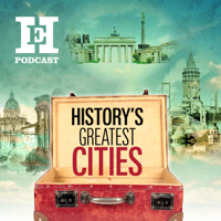 History's greatest cities podcast