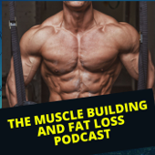 The Muscle Building and Fat Loss Podcast - Circle Of Insight Productions