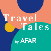 Travel Tales by AFAR - AFAR Media