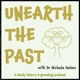 Unearth the Past: A family history & genealogy podcast 