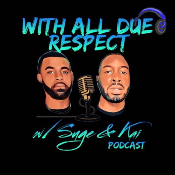 With All Due Respect Podcast w/Suge & Kai Artwork