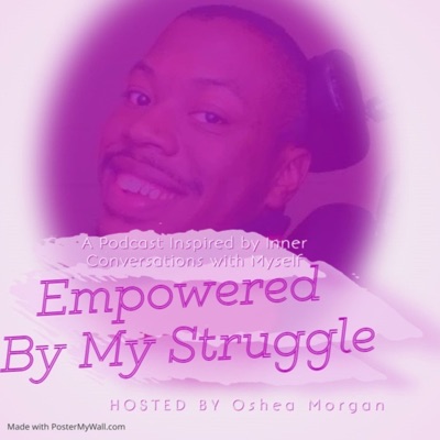 Empowered By My Struggle