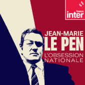 Jean-Marie Le Pen, l'obsession nationale - France Inter