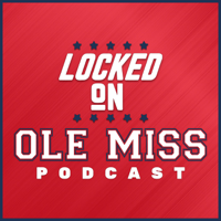 Locked On Ole Miss - Daily podcast on Ole Miss Rebels Football, Basketball & Baseball podcast