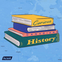 Curious Canadian History podcast
