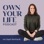 OWN YOUR LIFE Podcast