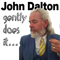 John Dalton - gently does it . . .