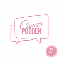 Cancerpodden – Sveriges mest angelägna podd