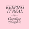 Keeping it real by Caroline & Sophie