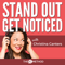 Stand Out Get Noticed
