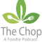 The Chop: A Foodie Podcast