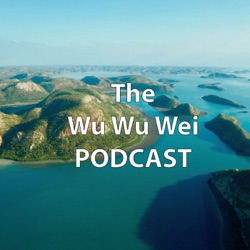 The Wu Wu Wei Podcast