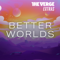 Verge Extras: Better Worlds