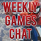 Weekly Games Chat