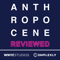 The Anthropocene Reviewed