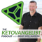 The Ketovangelist Podcast