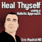 Heal Thyself Radio, A Holistic Health Approach
