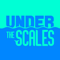 Under the Scales