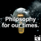 Philosophy for our times