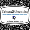 The Urban & Educating Podcast: Classroom Management | Student Engagement | Educator Lifestyle