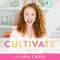 Cultivate Your Life with Lara Casey