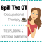 Spill The OT: Real Talk Occupational Therapy, Physical Therapy, and Speech Language Pathology