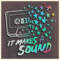 It Makes A Sound