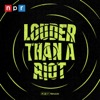 Louder Than A Riot