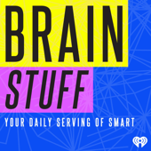 BrainStuff - iHeartPodcasts